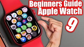 How To Use The Apple Watch Series 9  Beginners Guide Tutorial amp Tips [upl. by Eednyl292]