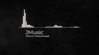 JMusic  Electric Dreamscape [upl. by Griselda]