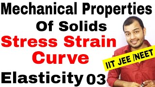 MECHANICAL PROPERTIES OF SOLIDS 03  ELASTICITY  Stress Strain Curve Stress Strain Graph JEE MAINS [upl. by Beichner]