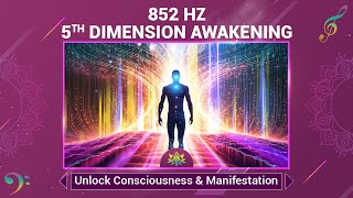 852 Hz  5th Dimension Awakening  Unlock 5th Dimension Consciousness amp Manifestation  Meditation [upl. by Eyram]