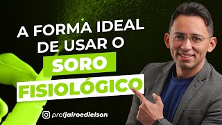 A forma ideal de usar o soro fisiológico [upl. by Calida]