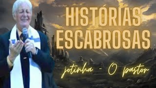 HISTÓRIAS ESCABROSAS DO PASTOR JOTINHA [upl. by Ermentrude340]