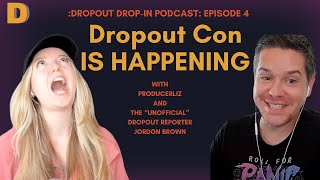 Planning Dropout Con  The Dropout DropIn Episode 4 with Jordon Brown and ProducerLiz [upl. by Tdnarb]