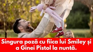 Singura poză cu fiica lui Smiley și a Ginei Pistol la nuntă [upl. by Ffoeg]