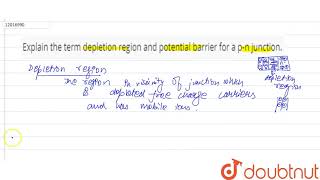 Explain the term depletion region and potential barrier for a pn junction [upl. by Hasile]