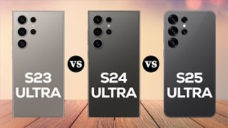 Samsung S23 Ultra Vs Samsung S24 Ultra Vs Samsung S25 Ultra [upl. by Libby]