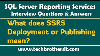 SSRS Interview QuestionsWhat does SSRS Deployment or Publishing mean [upl. by Johansen]