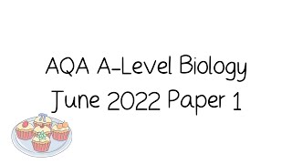 AQA ALevel Biology June 2022 Paper 1 Walkthrough Tutorial and Exam Technique [upl. by Xena610]