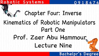 Lecture Nine  Robotic Systems  Chapter Four Inverse Kinematics of Robotic Manipulators  P1 [upl. by Kiel494]