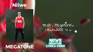 Niiwe  Megatone  Lyrics Video [upl. by Haym]