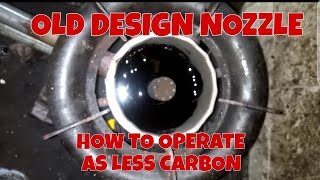 OLD DESIGN NOZZLE HOW TO OPERATE AS LESS CARBON [upl. by Legnaros]