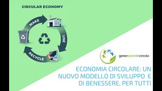 Economia Circolare  un nuovo modello di sviluppo di benessere per tutti  GENERAZIONI IN CIRCOLO [upl. by Ahsienel]