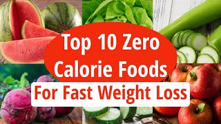 Top 10 Zero Calorie Foods For Fast Weight Loss  Low Calorie Foods  How To Lose Weight Fast [upl. by Mannos771]