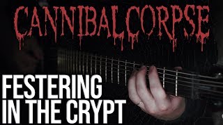 Cannibal Corpse  Festering In The Crypt Instrumental Cover 4K [upl. by Nosbig]