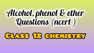 alcohol phenol amp ethers questions ncert class 12 [upl. by Lyndy]