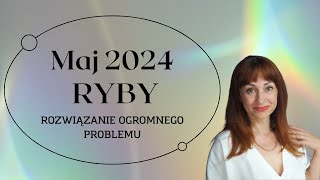 RYBY MAJ 2024 ROZWIAZANIE OGROMNEGO PROBLEMU maj2024 znakizodiaku horoskop tarot medium [upl. by Lidah668]