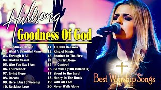 Goodness Of God 🙏 The Most Favorite Hillsong Praise And Worship Songs Playlist All Time hillsong [upl. by Gnurt628]