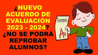 Soy Docente ¿NUEVO ACUERDO DE EVALUACIÓN 2023  2024 ¿NO SE PODRÁ REPROBAR ALUMNOS [upl. by Stenger]