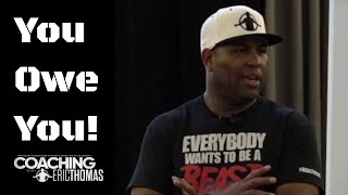 ERIC THOMAS  YOU OWE YOU  Motivational Speaker [upl. by Amilah]