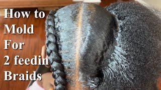 How To Mold Hair For Two Feed In Braids [upl. by Capps773]