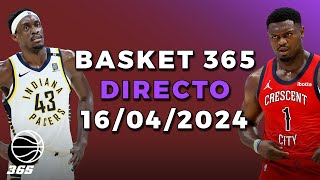 Directo 16 de Abril de 2024  BASKET 365 [upl. by Ujawernalo]