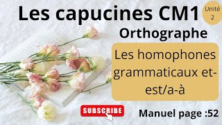 Les capucines français CM1 Orthographe les homophones grammaticaux etest aà unité 2 manuel p52 [upl. by Eyde]