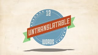 12 Untranslatable Words [upl. by Atinihs514]