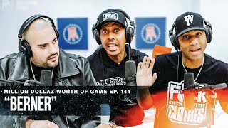 BERNER MILLION DOLLAZ WORTH OF GAME EPISODE 144 [upl. by Eenobe4]