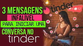 3 Mensagens Infalível Para Iniciar Uma Conversa No Tinder [upl. by Ayekat]