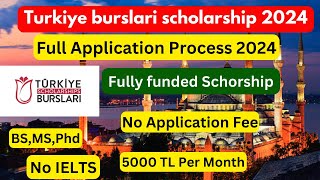 Turkiye burslari scholarship 2024  Full Application process  No IELTS  MS BS Phd [upl. by Alleoj]