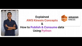 Explained AWS Kinesis Concepts amp how to PUT and GET data from Kinesis using Python [upl. by Medorra]