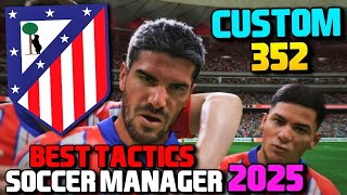 SM25 BEST TACTICS ATLETICO MADRID CUSTOM 352 MOST EFFICIENT SOCCER MANAGER 2025 TACTICS SM25 TACTICS [upl. by Anaimad]