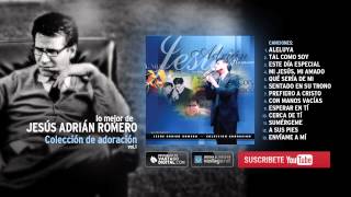 Jesús Adrián Romero — Colección Adoración Audio Oficial [upl. by Ynoble916]