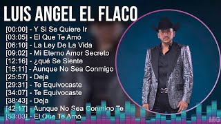 L u i s A n g e l E l F l a c o 2024 MIX Top 20 Canciones [upl. by Enelrad591]