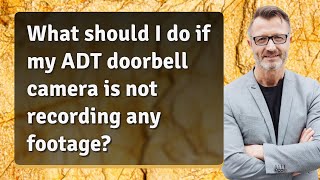 What should I do if my ADT doorbell camera is not recording any footage [upl. by Cassell776]