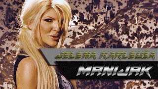 JELENA KARLEUSA  MANIJAK OFFICIAL VIDEO HD [upl. by Nyer613]