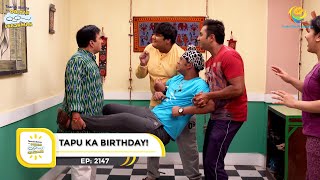 Ep 2147  Tapu Ka Birthday  Taarak Mehta Ka Ooltah Chashmah  Full Episode  तारक मेहता [upl. by Oremoh]