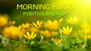 Morning Music For Pure Clean Positive Energy Vibration 🌞Music For Meditation Stress Relief Healing [upl. by Prisilla661]