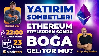 Ethereum ETFlerinden Sonra Boğa mı Geliyor  Yatırım Sohbetleri [upl. by Emee]