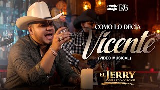 Gerardo Coronel quotEl Jerryquot  Como Lo Decía Vicente Video Oficial [upl. by Dier219]