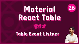 Material React Table V2  Table Event Listner 26 [upl. by Vesta602]