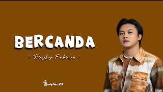 Rizky Febian  Bercanda lirik lagu [upl. by Mallin]