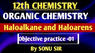 ORGANIC CHEMISTRY  Haloalkane and Haloarens  OBJECTIVE PRACTICE 01  CHEMISTRY BY SONU SIR [upl. by Tija593]