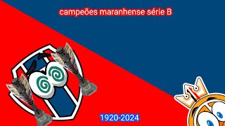 Campeões do Campeonato Maranhense Série B 19202024 [upl. by Nnyliak]