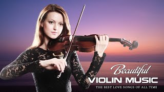 500 Most Beautiful Violin Music That Touches Your Heart  Peaceful  Emotional  Soothing Relaxation [upl. by Gearhart]