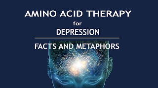 AMINO ACID THERAPY FOR DEPRESSION  FACTS AND METAPHORS [upl. by Aunson]