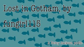 Lost in Gotham a Percy Jackson x dc podfic Read description [upl. by Casilde923]