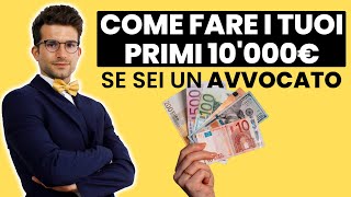 Come fare i Tuoi Primi 10000€ al Mese se sei un Avvocato [upl. by Notneb]