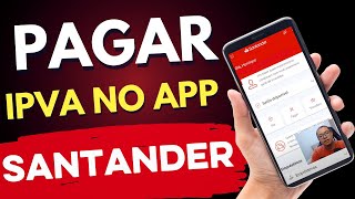 Como Pagar IPVA no APP Santander  TUTORIAL 2023 ATUALIZADO [upl. by Ailaham]