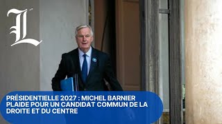 Présidentielle 2027  Michel Barnier plaide pour un candidat commun de la droite et du centre [upl. by Alenson728]